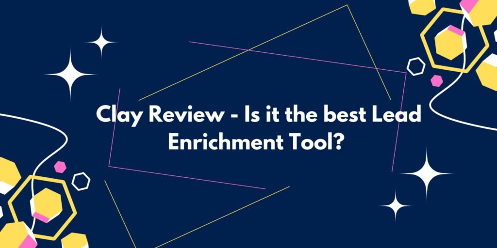 Clay Review – Is it the best Lead Enrichment Tool? (December 2025)