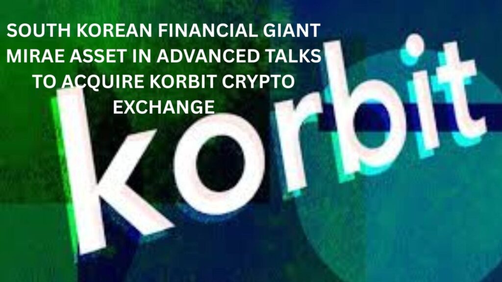 South Korean Financial Giant Mirae Asset in Advanced Talks to Acquire Korbit Crypto Exchange